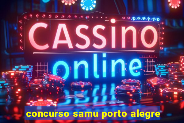 concurso samu porto alegre